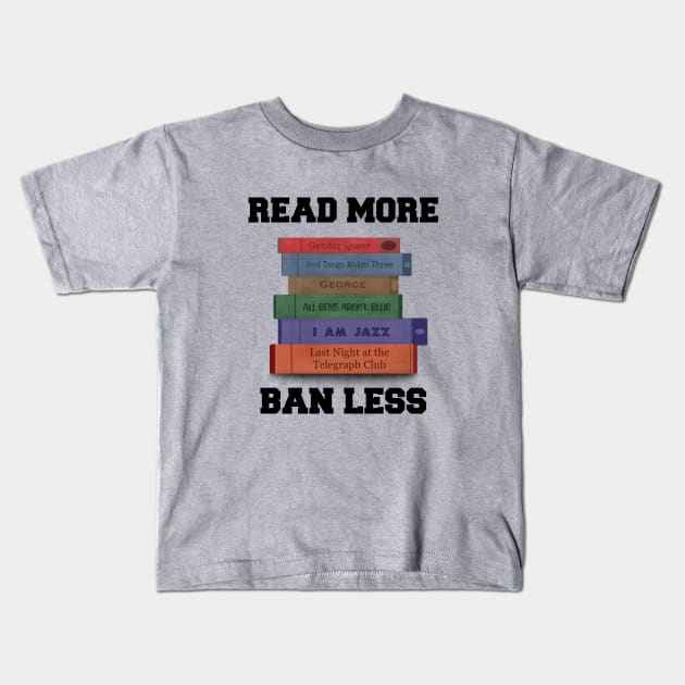 Read More, Ban Less (gender/sexuality version) Kids T-Shirt by WatershipBound